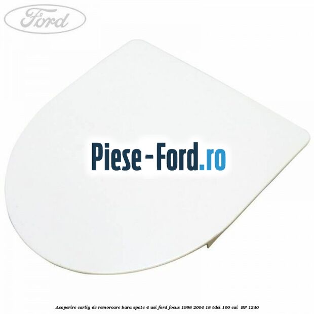 Acoperire carlig de remorcare bara spate 4 usi Ford Focus 1998-2004 1.8 TDCi 100 cai #518AA62354